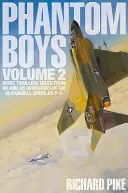 Phantom Boys Volume 2 : Autres récits palpitants d'opérateurs britanniques et américains du McDonnell Douglas F-4 - Phantom Boys Volume 2: More Thrilling Tales from UK and Us Operators of the McDonnell Douglas F-4