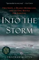 Dans la tempête : Deux navires, un ouragan meurtrier et une bataille épique pour la survie - Into the Storm: Two Ships, a Deadly Hurricane, and an Epic Battle for Survival