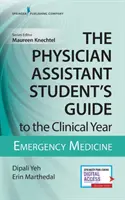 Le guide de l'année clinique de l'étudiant assistant médical : Médecine d'urgence : Avec accès gratuit en ligne ! - The Physician Assistant Student's Guide to the Clinical Year: Emergency Medicine: With Free Online Access!