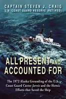 Tous présents et justifiés : L'échouage du Jarvis, garde-côte américain, en Alaska en 1972 et les efforts héroïques qui ont permis de sauver le navire - All Present and Accounted For: The 1972 Alaska Grounding of the U.S. Coast Guard Cutter Jarvis and the Heroic Efforts that Saved the Ship