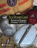 En terre étrangère : L'occupation américaine de l'Allemagne 1918-1923 - In a Strange Land: The American Occupation of Germany 1918-1923