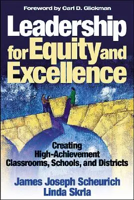 Leadership pour l'équité et l'excellence : Créer des classes, des écoles et des districts à haut niveau de réussite - Leadership for Equity and Excellence: Creating High-Achievement Classrooms, Schools, and Districts