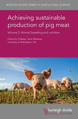 Achieving Sustainable Production of Pig Meat Volume 2 : Animal Breeding and Nutrition (en anglais) - Achieving Sustainable Production of Pig Meat Volume 2: Animal Breeding and Nutrition