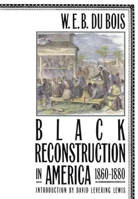 La reconstruction noire en Amérique 1860-1880 - Black Reconstruction in America 1860-1880