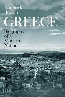 Grèce : Biographie d'une nation moderne - Greece: Biography of a Modern Nation