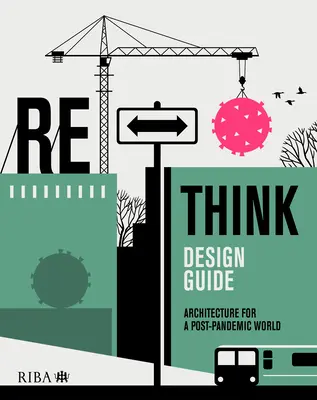 Rethink Design Guide : Architecture pour un monde post-pandémique - Rethink Design Guide: Architecture for a Post-Pandemic World