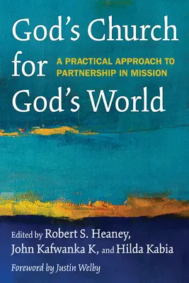 L'Eglise de Dieu pour le monde de Dieu : Une approche pratique du partenariat dans la mission - God's Church for God's World: A Practical Approach to Partnership in Mission