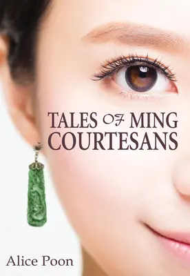 Histoires de courtisanes Ming - Tales of Ming Courtesans