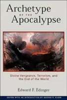 L'archétype de l'apocalypse : Vengeance divine, terrorisme et fin du monde - Archetype of the Apocalypse: Divine Vengeance, Terrorism, and the End of the World