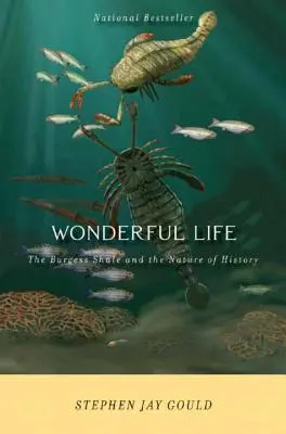 La vie merveilleuse : Les schistes de Burgess et la nature de l'histoire - Wonderful Life: The Burgess Shale and the Nature of History