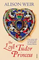 La princesse perdue des Tudor - Une vie de Margaret Douglas, comtesse de Lennox - Lost Tudor Princess - A Life of Margaret Douglas, Countess of Lennox