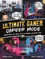 Ultimate Gamer : Mode Carrière - Tout ce dont vous avez besoin pour devenir un pro de l'industrie du jeu vidéo - Ultimate Gamer: Career Mode - Everything You Need To Be A Gaming Industry Pro