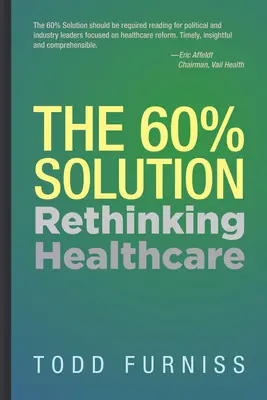 La solution à 60 % : Repenser les soins de santé - The 60% Solution: Rethinking Healthcare