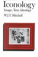 Iconologie : Image, texte, idéologie - Iconology: Image, Text, Ideology