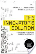 La solution de l'innovateur : Créer et maintenir une croissance réussie - The Innovator's Solution: Creating and Sustaining Successful Growth