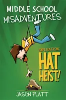 Les mésaventures du collège : Opération : Vol de chapeau ! - Middle School Misadventures: Operation: Hat Heist!