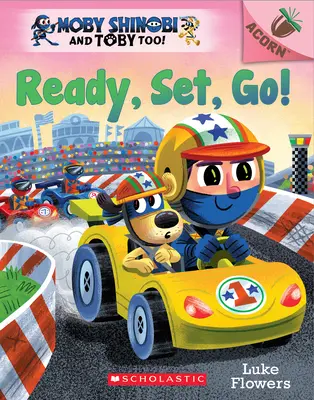 Tout est prêt, tout est prêt, tout est parti ! Un livre à glands (Moby Shinobi et Toby Too ! #3) - Ready, Set, Go!: An Acorn Book (Moby Shinobi and Toby Too! #3)