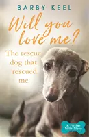 M'aimerez-vous ? Le chien qui m'a sauvé - Will You Love Me? The Rescue Dog that Rescued Me