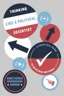 Penser comme un politologue : Un guide pratique des méthodes de recherche - Thinking Like a Political Scientist: A Practical Guide to Research Methods