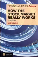 Guide du Financial Times sur le fonctionnement réel du marché boursier : FT Guide to How the Stock Market Really Works (en anglais) - Financial Times Guide to How the Stock Market Really Works: FT Guide to How the Stock Market Really Works