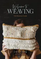 Bienvenue au tissage : Le guide moderne - Welcome to Weaving: The Modern Guide