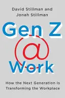 Gen Z @ Work : Comment la nouvelle génération transforme le lieu de travail - Gen Z @ Work: How the Next Generation Is Transforming the Workplace