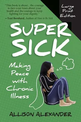 Super Sick : Faire la paix avec la maladie chronique - Super Sick: Making Peace with Chronic Illness