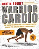 Warrior Cardio : Le système révolutionnaire d'entraînement métabolique pour brûler les graisses, développer les muscles et se remettre en forme - Warrior Cardio: The Revolutionary Metabolic Training System for Burning Fat, Building Muscle, and Getting Fit