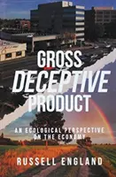 Le produit trompeur brut : Une perspective écologique sur l'économie - Gross Deceptive Product: An Ecological Perspective on the Economy