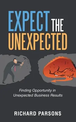 S'attendre à l'inattendu : Trouver une opportunité dans des résultats commerciaux inattendus - Expect the Unexpected: Finding Opportunity in Unexpected Business Results