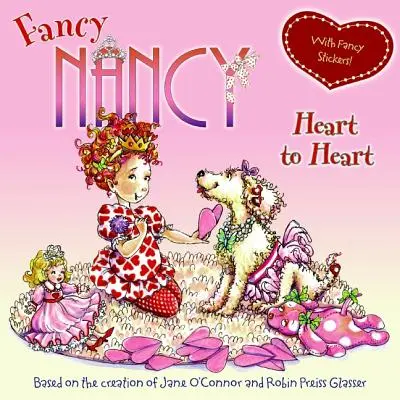 Fancy Nancy : Heart to Heart : Avec des autocollants de fantaisie ! [Avec autocollant(s)] - Fancy Nancy: Heart to Heart: With Fancy Stickers! [With Sticker(s)]