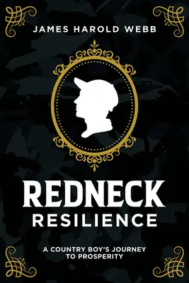 Redneck Resilience : Le voyage d'un campagnard vers la prospérité - Redneck Resilience: A Country Boy's Journey to Prosperity