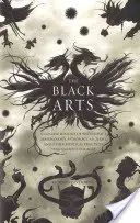 Les arts noirs : Une histoire concise de la sorcellerie, de la démonologie, de l'astrologie, de l'alchimie et d'autres pratiques mystiques à travers les âges - The Black Arts: A Concise History of Witchcraft, Demonology, Astrology, Alchemy, and Other Mystical Practices Throughout the Ages