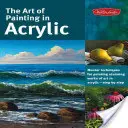 L'art de peindre à l'acrylique : Les techniques de base pour peindre de superbes œuvres d'art à l'acrylique - étape par étape - The Art of Painting in Acrylic: Master Techniques for Painting Stunning Works of Art in Acrylic-Step by Step