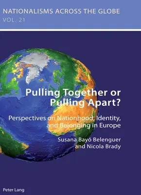 Se rassembler ou se séparer : perspectives sur la nation, l'identité et l'appartenance en Europe - Pulling Together or Pulling Apart?; Perspectives on Nationhood, Identity, and Belonging in Europe