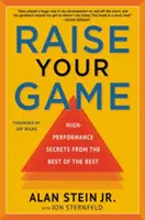 Raise Your Game - High-Performance Secrets from the Best of the Best (Élevez votre jeu - Secrets de haute performance des meilleurs des meilleurs) - Raise Your Game - High-Performance Secrets from the Best of the Best