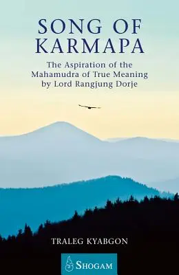 Song of Karmapa - The Aspiration of the Mahamudra of True Meaning (Le chant du Karmapa - L'aspiration au Mahamudra de la vraie signification) par Lord Rangjung Dorje - Song of Karmapa - The Aspiration of the Mahamudra of True Meaning by Lord Rangjung Dorje