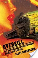 Overkill : Sexe et violence dans la culture populaire russe contemporaine - Overkill: Sex and Violence in Contemporary Russian Popular Culture