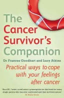 Le compagnon du survivant du cancer : Des moyens pratiques pour faire face à vos sentiments après le cancer - The Cancer Survivor's Companion: Practical Ways to Cope with Your Feelings After Cancer