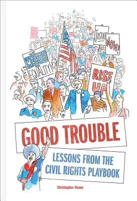 Good Trouble : Leçons tirées du manuel des droits civiques - Good Trouble: Lessons from the Civil Rights Playbook