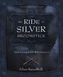 Chevaucher un balai d'argent : La sorcellerie nouvelle génération - To Ride a Silver Broomstick: New Generation Witchcraft