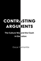 Arguments contrastés : La guerre culturelle et l'affrontement dans l'éducation - Contrasting Arguments: The Culture War and the Clash in Education