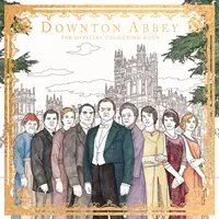 Downton Abbey - Le livre de coloriage officiel - Downton Abbey - The Official Colouring Book