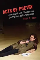 Actes de poésie : Le théâtre des poètes américains et la politique de la performance - Acts of Poetry: American Poets' Theater and the Politics of Performance