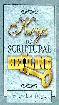 Les clés de la guérison scripturale - Keys to Scriptural Healing
