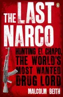 Le dernier narco - La chasse à El Chapo, le seigneur de la drogue le plus recherché au monde - Last Narco - Hunting El Chapo, The World's Most-Wanted Drug Lord