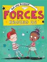 S'initier à la science : Les forces qui nous entourent - Get Into Science: Forces Around Us