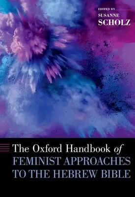 Le manuel d'Oxford des approches féministes de la Bible hébraïque - The Oxford Handbook of Feminist Approaches to the Hebrew Bible