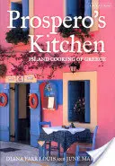 La cuisine de Prospero : La cuisine des îles grecques - Prospero's Kitchen: Island Cooking of Greece