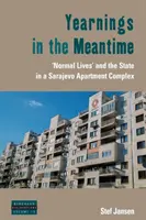 Des aspirations en attendant : les « vies normales » et l'État dans un complexe d'appartements à Sarajevo - Yearnings in the Meantime: 'Normal Lives' and the State in a Sarajevo Apartment Complex